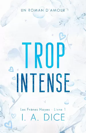 I. A. Dice - Les Frères Hayes, Tome 1 : Trop intense
